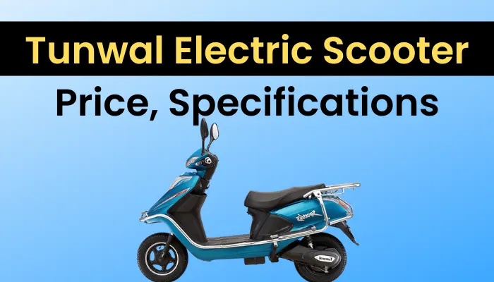 Tunwal Electric Scooter Price, Specifications, Mileage