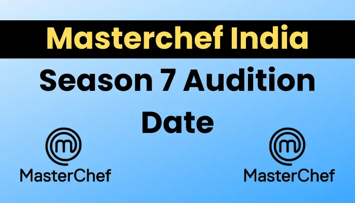Masterchef India Season 7 Audition Date